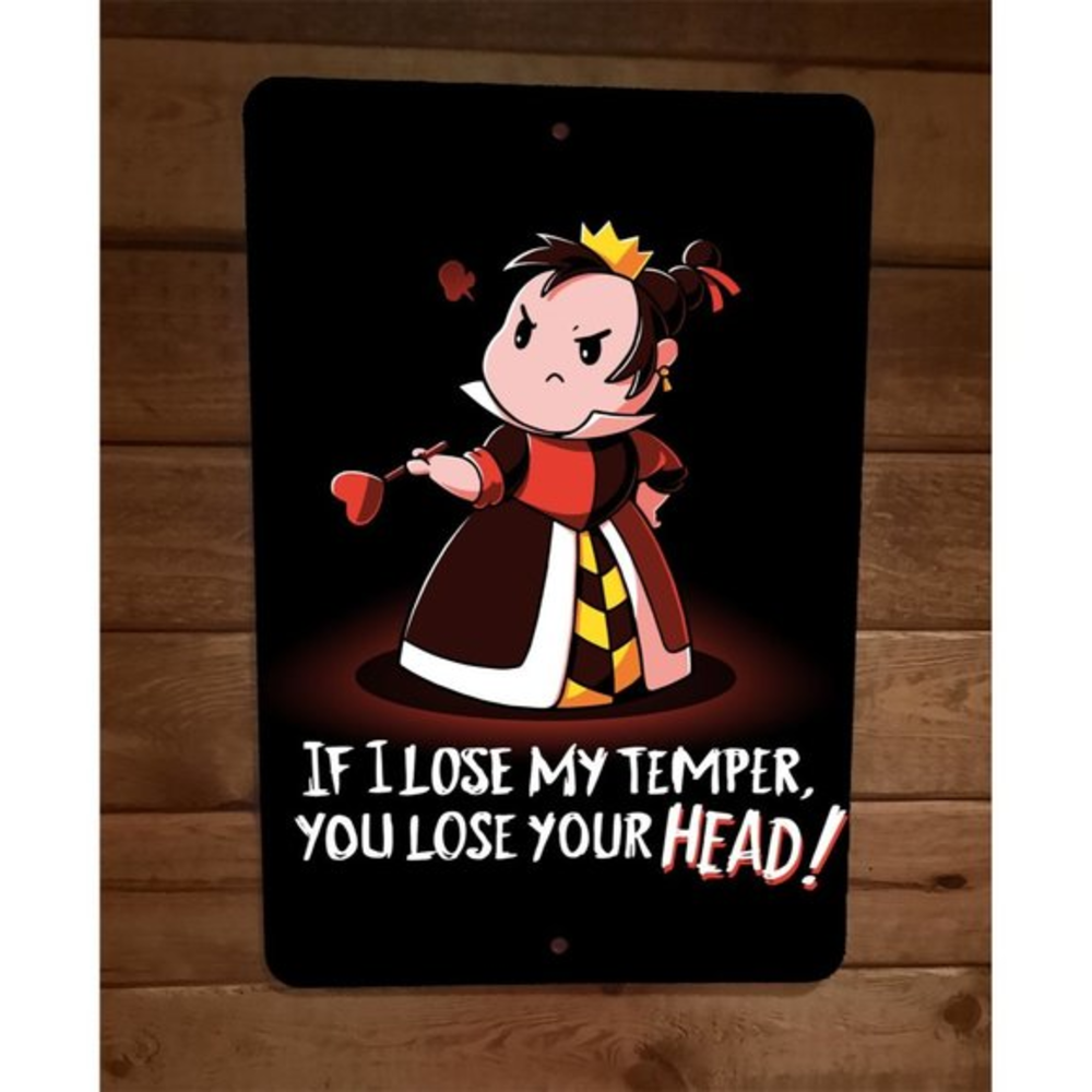 If I lose My Temper You Lose Your Head Queen of Hearts 8x12 Wall Sign Poster